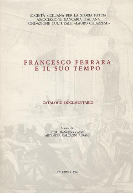 Francesco Ferrara e il suo tempo. Catalogo documentario. Introduzione di Riccardo Faucci, appendice bibliografica di Massimo M. Augello e Giovanni Pavanelli, nota storica sul Museo del Risorgimento di Francesco Brancato - Pier Francesco Asso - copertina