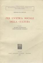 Per un'etica sociale della cultura. Volume I: Le basi filosofiche dell'umanismo moderno