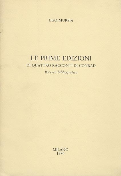 Le prime edizioni di quattro racconti di Conrad. Ricerca bibliografica - Ugo Mursia - copertina