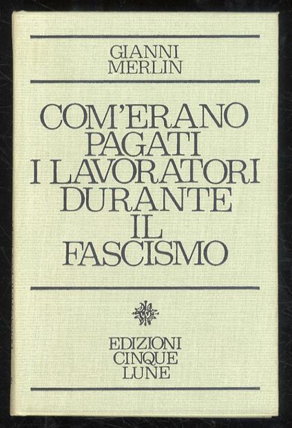 Com’erano pagati i lavoratori durante il fascismo - Gianni Merlin - copertina