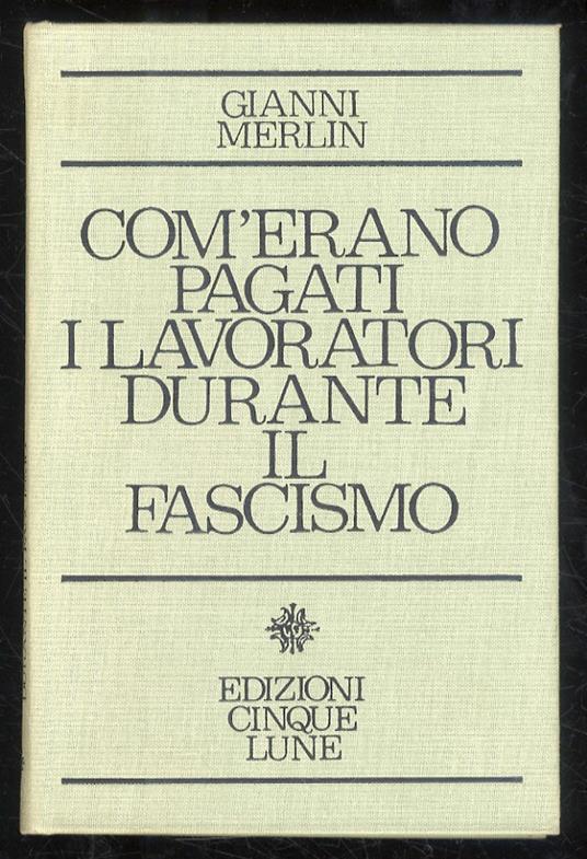 Com’erano pagati i lavoratori durante il fascismo - Gianni Merlin - copertina
