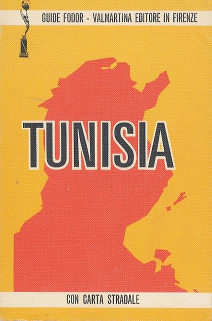 Tunisia. Storia. Vita. Folclore. E tutte le informazioni utili al turista - copertina