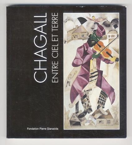 Chagall entre ciel et terre. (Catalogue: Ekaterina L. Selezneva. Textes: L. Gianadda, Y. V. Brouk, A. Golubeïko, D. Marchesseau, M. Meyer, E. L. Selezneva) - copertina