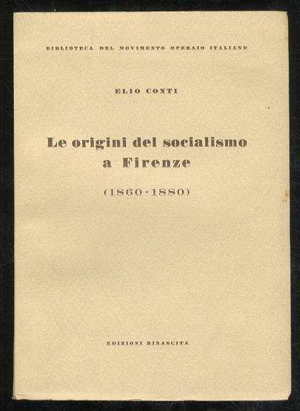 Le origini del socialismo a Firenze (1860 - 1880) - Elio Conti - copertina