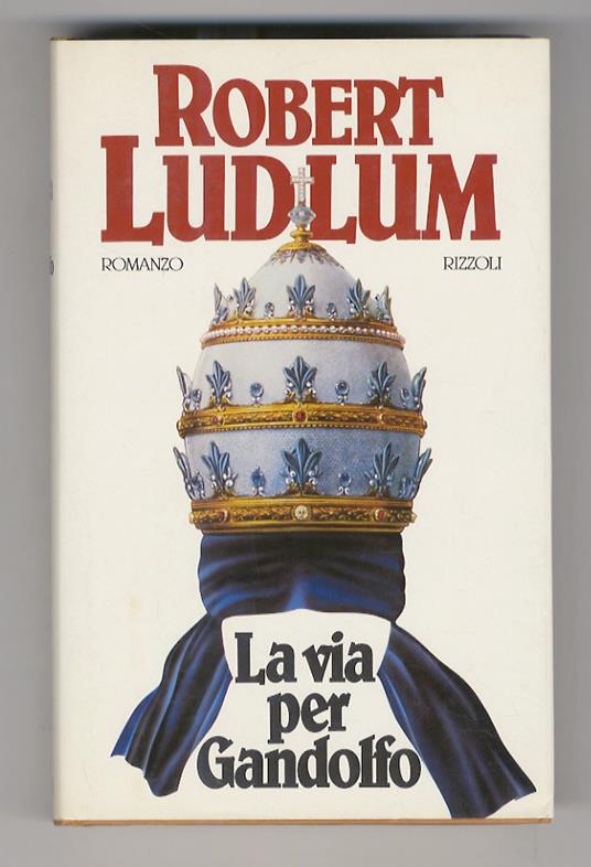 La via per Gandolfo. Traduzione di Luciana Bianciardi - Robert Ludlum - copertina