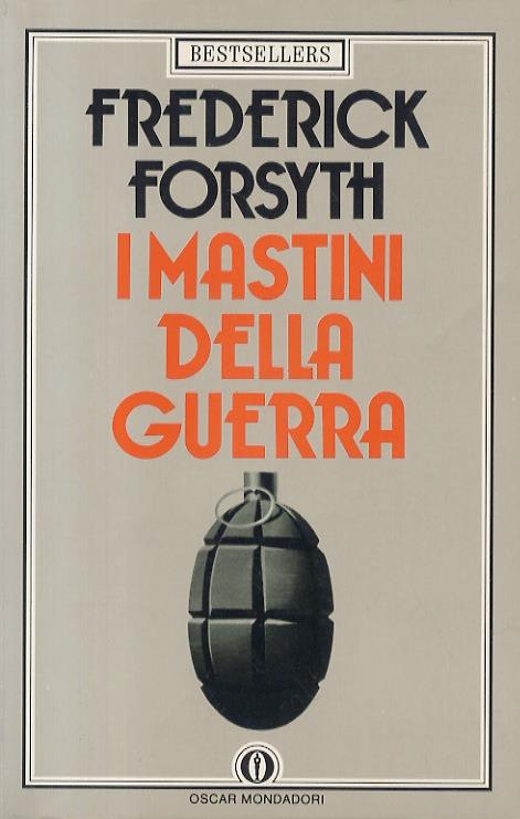 I mastini della guerra. Traduzione di Bruno Oddera - Frederick Forsyth - copertina