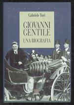 Giovanni Gentile. Una biografia
