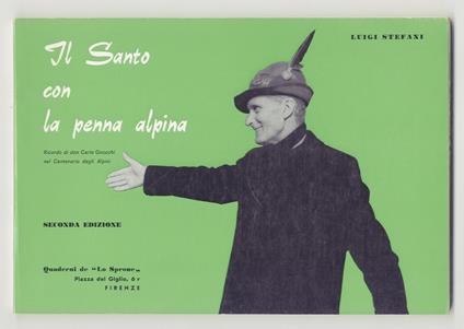 Il Santo con la penna alpina. Ricordo di don Carlo Gnocchi nel Centenario degli Alpini. Seconda edizione con Piero Bargellini, Rodolfo Doni e Vittorio Franchini - Luigi Stefani - copertina