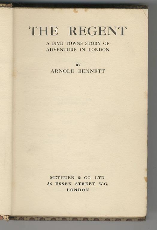 The Regent. A Five Towns Story of Adventure in London - Arnold Bennett - copertina