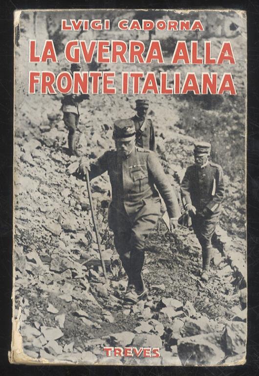 La guerra alla fronte italiana (24 maggio 1915 - 9 novembre 1917). Nuova ristampa - Luigi Cadorna - copertina