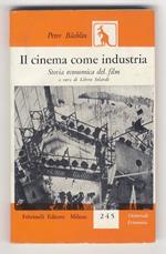 Il cinema come industria. Storia economica del film. [...] A cura di Libero Solaroli