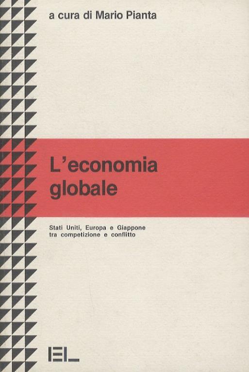L’economia globale. Stati Uniti, Europa e Giappone tra competizione e conflitto - Mario Pianta - copertina
