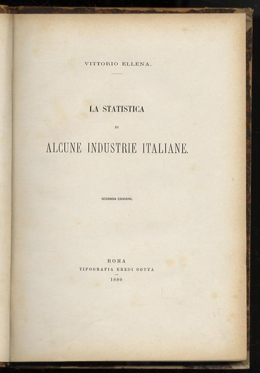 La statistica di alcune industrie italiane. Seconda edizione - Vittorio Ellena - copertina