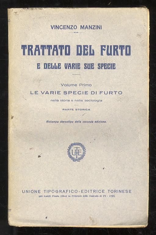 Trattato del furto e delle sue specie. Ristampa stereotipa della seconda edizione. (Le varie specie di furto nella storia e nella sociologia - Il furto nel diritto penale vigente) - Vincenzo Manzini - copertina