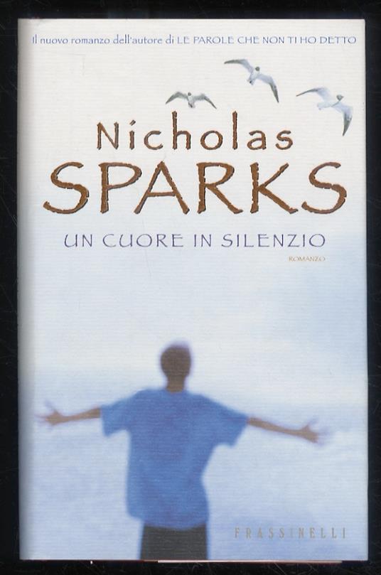 Un cuore in silenzio. Traduzione di Alessandra Petrelli - Nicholas Sparks - copertina
