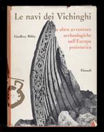 Le navi dei Vichinghi. E altre avventure archeologiche nell’Europa preistorica