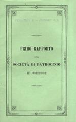 Primo Rapporto della Società Caritatevole di Patrocinio per i Liberati della Casa Centrale Penitenziaria di Firenze