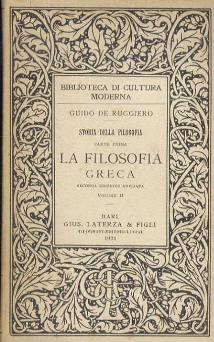 Storia della filosofia. Parte prima: la filosofia greca. Seconda edizione corretta e ampliata. Volume secondo: da Aristotele al Neoplatonismo - Guido De Ruggiero - copertina