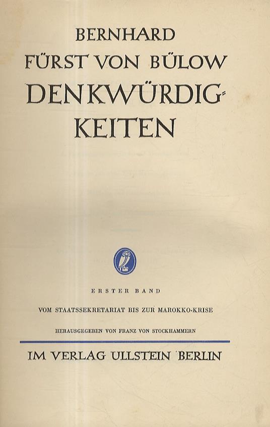 Denkwürdigkeiten. Erster Band: vom Staatssekretariat bis zur Markko-Krise. Zweiter Band: von der Marokko-Krise bis zum Abschied - Bernhard von Bülow - copertina