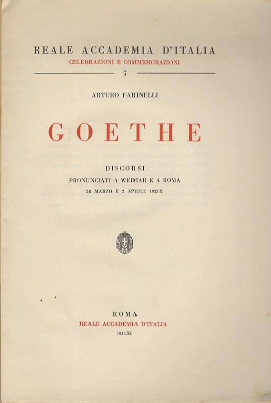 Goethe. Discorsi pronunciati a Weimar e a Roma. 24 marzo e 2 aprile 1932 - Arturo Farinelli - copertina