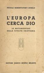 L' Europa cerca Dio. Le metamorfosi della civiltà cristiana