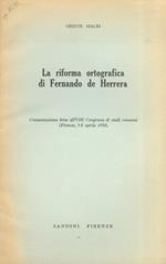 La riforma ortografica di Fernando de Herrera. Comunicazione letta all'VIII Congresso di studi romanzi Firenze, 3-8 aprile 1956