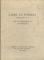 Libri di fondo. Catalogo n. 8. Con un'appendice di autografi
