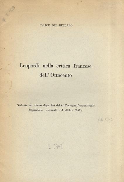 Leopardi nella critica francese dell'Ottocento. Estratto dal volume degli Atti del II Cnvegno Internazionale leopardiano - Recanti, 1-4 ottobre 1967 - Felice Del Beccaro - copertina