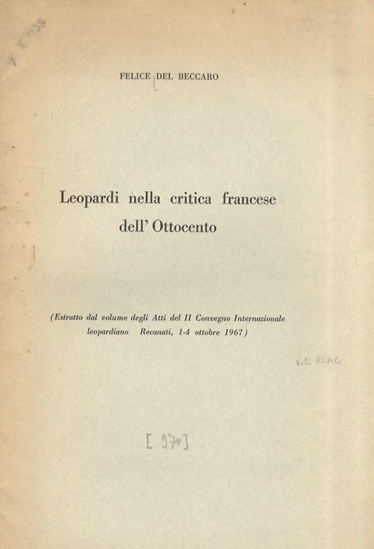 Leopardi nella critica francese dell'Ottocento. Estratto dal volume degli Atti del II Cnvegno Internazionale leopardiano - Recanti, 1-4 ottobre 1967 - Felice Del Beccaro - copertina