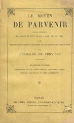 Le Moyen de Parvenir. Oeuvre contenant la raison de tout ce qui a esté, est et sera, avec démonstratios certaines et nécessaires selon la rencontre des effets de vértu Nouvelle édition collationnée sur les textes anciens, avec notes, notices, sommai