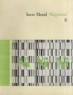 Inco-Mond Magazine. Pubblicazione trimestrale. Disponibili gli anni: 1960: N. 7 - 1961: N. 8 - 1962: N. 10 con adesioni - 1963: NN. 11 con adesioni, 12 - 1964: N. 13, 14, 15. Unito: Il nickel e le sue applicazioni industriali. A cura del Centro di in