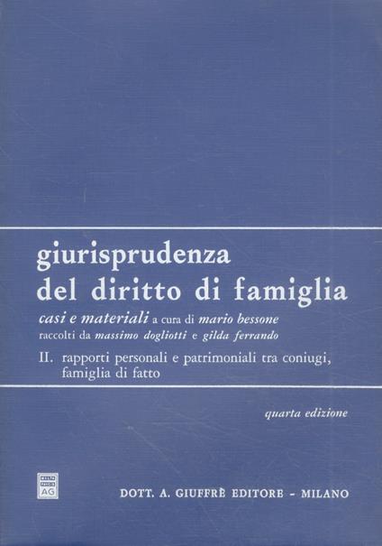 Giurisprudenza del diritto di famiglia. Casi materiali. II: Rapporti personali e patrimoniali tra coniugi, famiglia di fatto - Mario Bessone - copertina