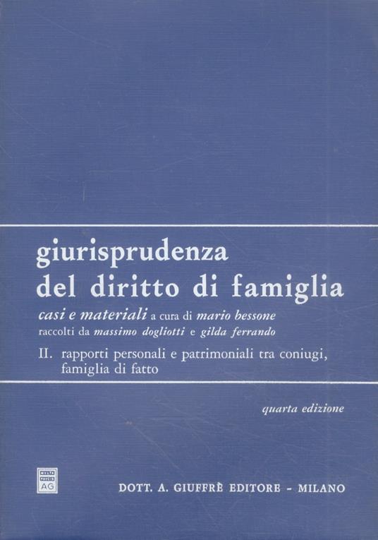 Giurisprudenza del diritto di famiglia. Casi materiali. II: Rapporti personali e patrimoniali tra coniugi, famiglia di fatto - Mario Bessone - copertina