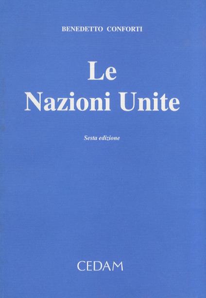 La Nazioni Unite. Sesta edizione - Benedetto Conforti - copertina