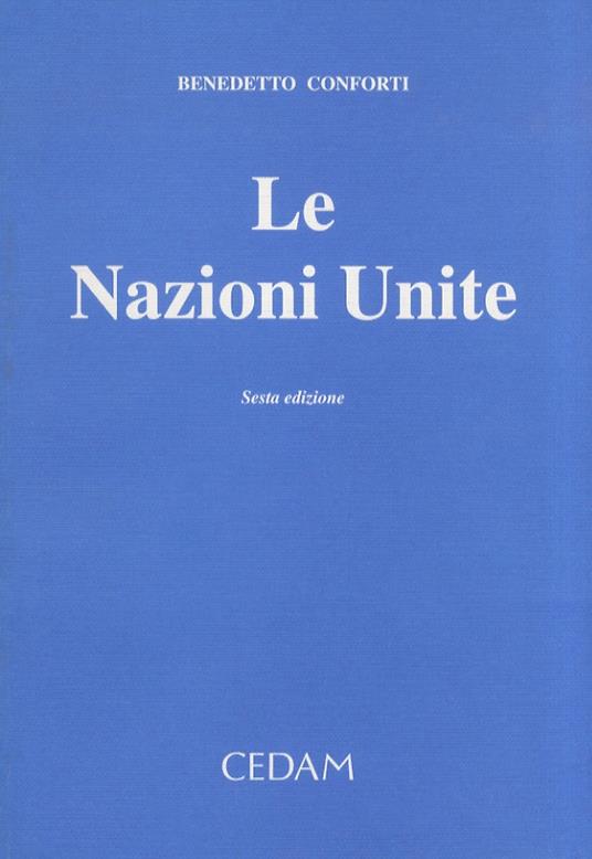 La Nazioni Unite. Sesta edizione - Benedetto Conforti - copertina