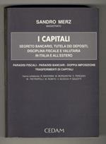 I capitali. Segreto bancario, tuttela dei depositi, disciplina fiscale e valutaria in Italia e all’Estero
