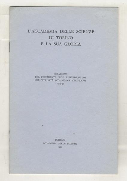 L' Accademia della Scienze di Torino e la sua gloria. Relazione [...]- - Augusto Guzzo - copertina