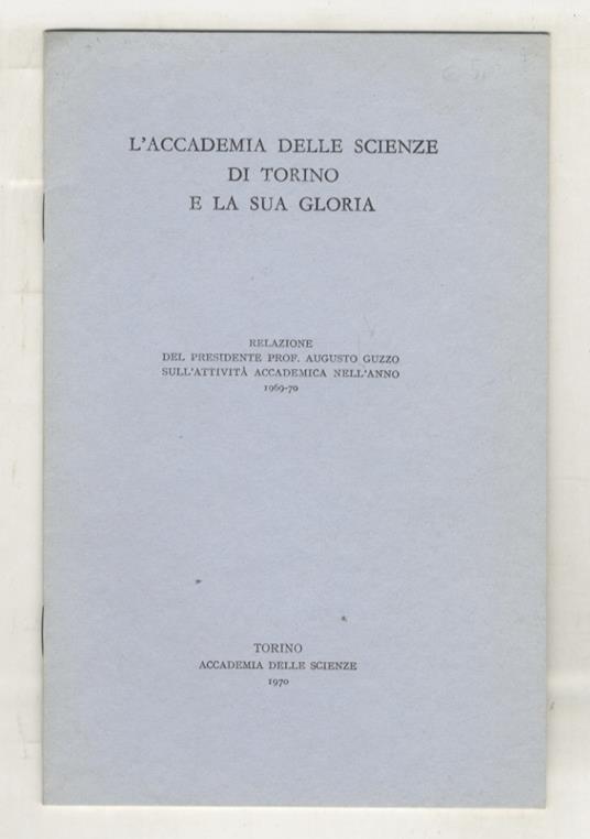 L' Accademia della Scienze di Torino e la sua gloria. Relazione [...]- - Augusto Guzzo - copertina