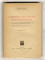 La repressione delle violazioni delle leggi finanziarie. La Legge 7 gennaio 1929, n. 4. Commento teorico - pratico articolo per articolo