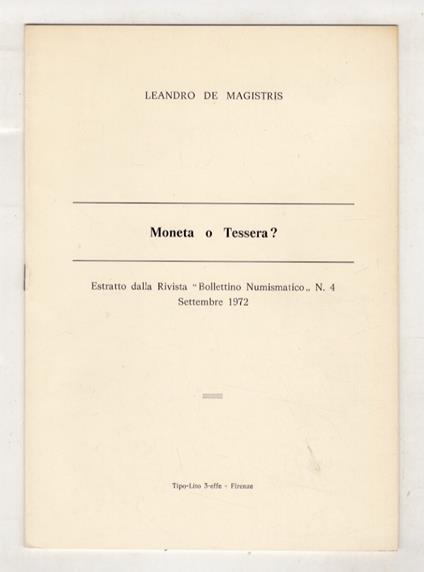 Moneta o tessera?. Estratto dalla rivista Bollettino Numismatico, n.4, settembre 1972 - Luigi Filippo De Magistris - copertina