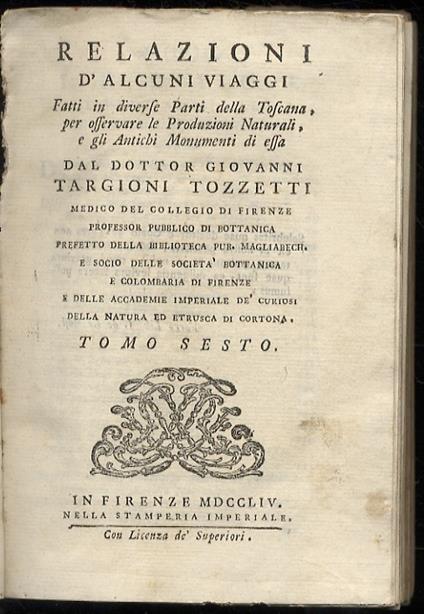 Relazioni d'alcuni viaggi fatti in diverse parti della Toscana, per osservare le produzioni naturali, e gli antichi monumenti di essa dal dottor Giovanni Targioni Tozzetti medico del Collegio di Firenze [...] prefetto della biblioteca pub. Magliabech - Giovanni Targioni Tozzetti - copertina