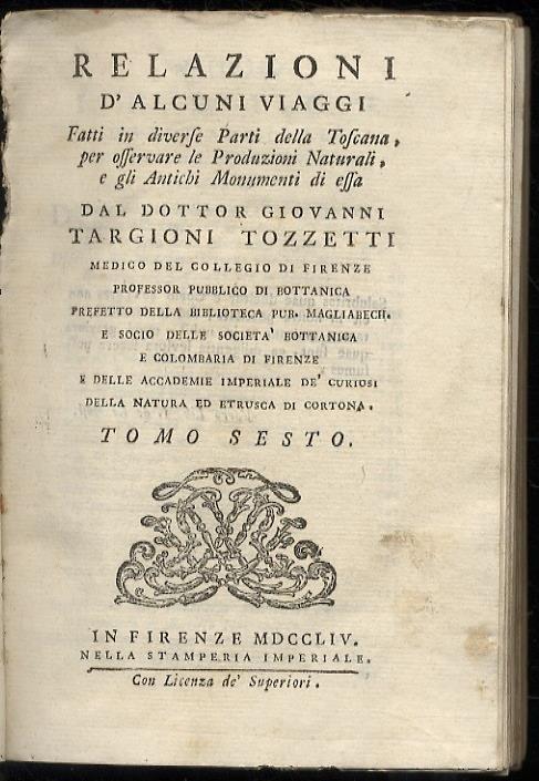 Relazioni d'alcuni viaggi fatti in diverse parti della Toscana, per osservare le produzioni naturali, e gli antichi monumenti di essa dal dottor Giovanni Targioni Tozzetti medico del Collegio di Firenze [...] prefetto della biblioteca pub. Magliabech - Giovanni Targioni Tozzetti - copertina