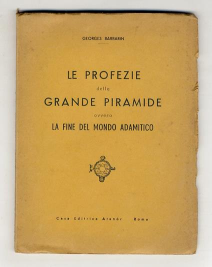 Le profezie della Grande Piramide, ovvero la fine del mondo adamitico - Georges Barbarin - copertina