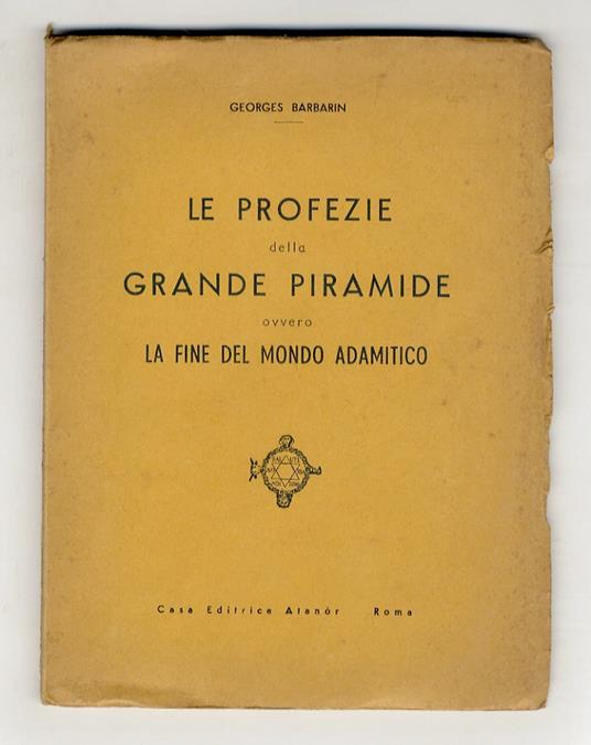 Le profezie della Grande Piramide, ovvero la fine del mondo adamitico - Georges Barbarin - copertina