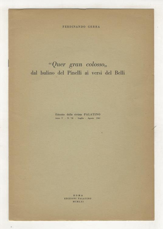 “Quer gran colosso”, dal bulino del Pinelli ai versi del Belli. Estratto dalla rivista Palatino, Anno V, n. 7-8. Luglio-Agosto 1961 - Ferdinando Gerra - copertina