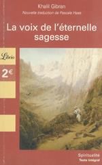 La voix de l'eternelle sagesse. Nouvelle traduction de l'anglais par Pascale Haas