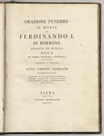 Orazione funebre in morte di Ferdinando I. di Borbone infante di Spagna, duca di Parma, Piacenza, Guastalla ecc. ecc. ecc. composta e recitata da Luigi Uberto Giordani parmigiano [...]