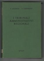 I tribunali Amministrativi Regionali. Introduzione e commento alla legge 6 dicembre 1971, n. 1034 con appendeice legislativa e guida pratica al processo amministrativo