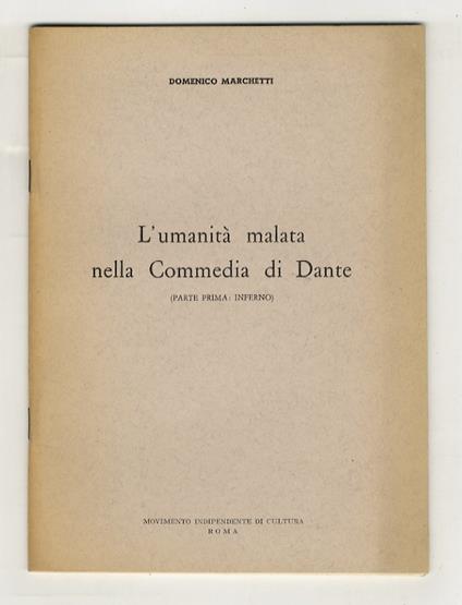 L’umanità malata nella Commedia di Dante. (Parte prima: Inferno) - Dino Marchetti - copertina