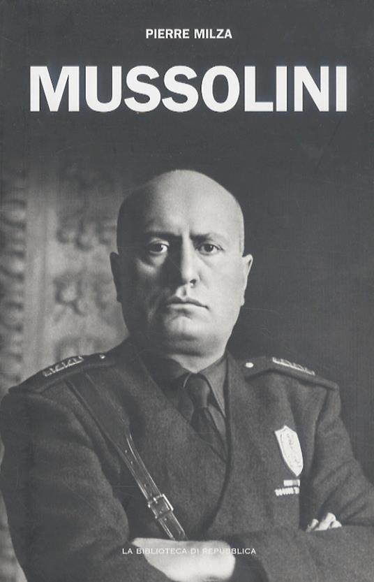 Mussolini. Traduzione dal francese di Gian Carlo Brioschi (capp. 13-18, Epilogo) e Filippo Scarpelli (Avvertenza, capp. 1-12) - Pierre Milza - copertina